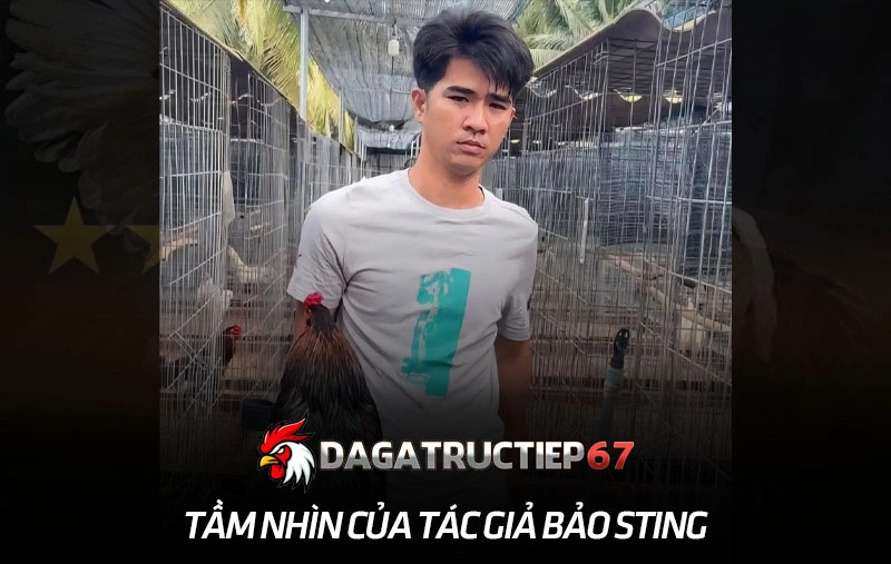 Tầm nhìn của tác giả Bảo Sting luôn hướng về phía trước