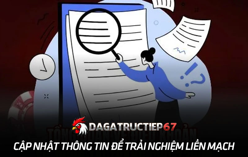 Luôn cập nhật thông tin để trải nghiệm liền mạch